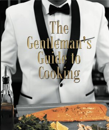 The Gentleman's Guide To Cooking